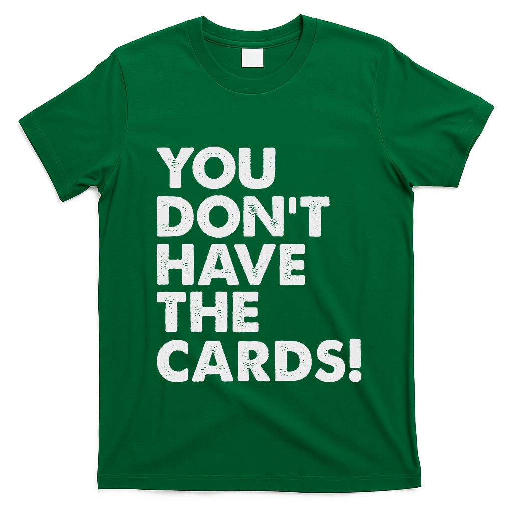 President Trump Zelensky Oval Office Meeting You Dont Have T-Shirt - Irish Green