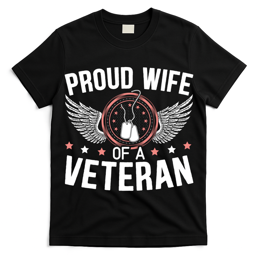 Proud Wife Of A Veteran Mom Wife Veterans Day Cute Gift T-Shirt