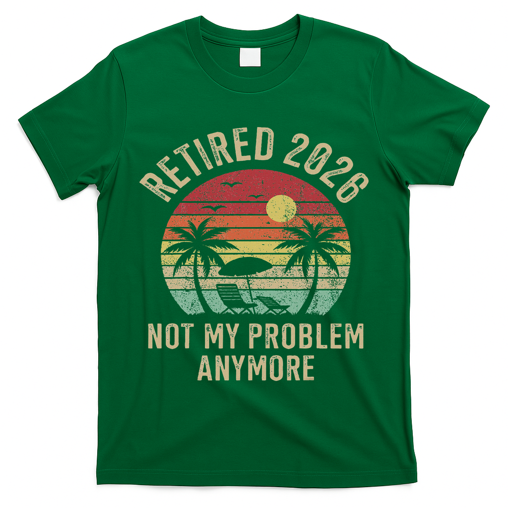 Retired 2026 Not My Problem Anymore Retro Sun Beach T-Shirt