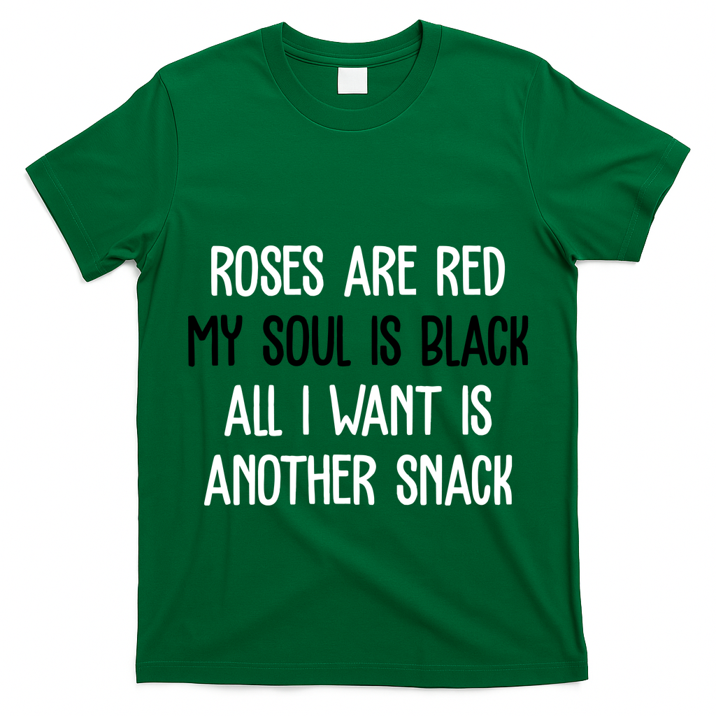 Roses Are Red My Soul Is Black All I Want Is Another Snack Funny Valentines Day T-Shirt