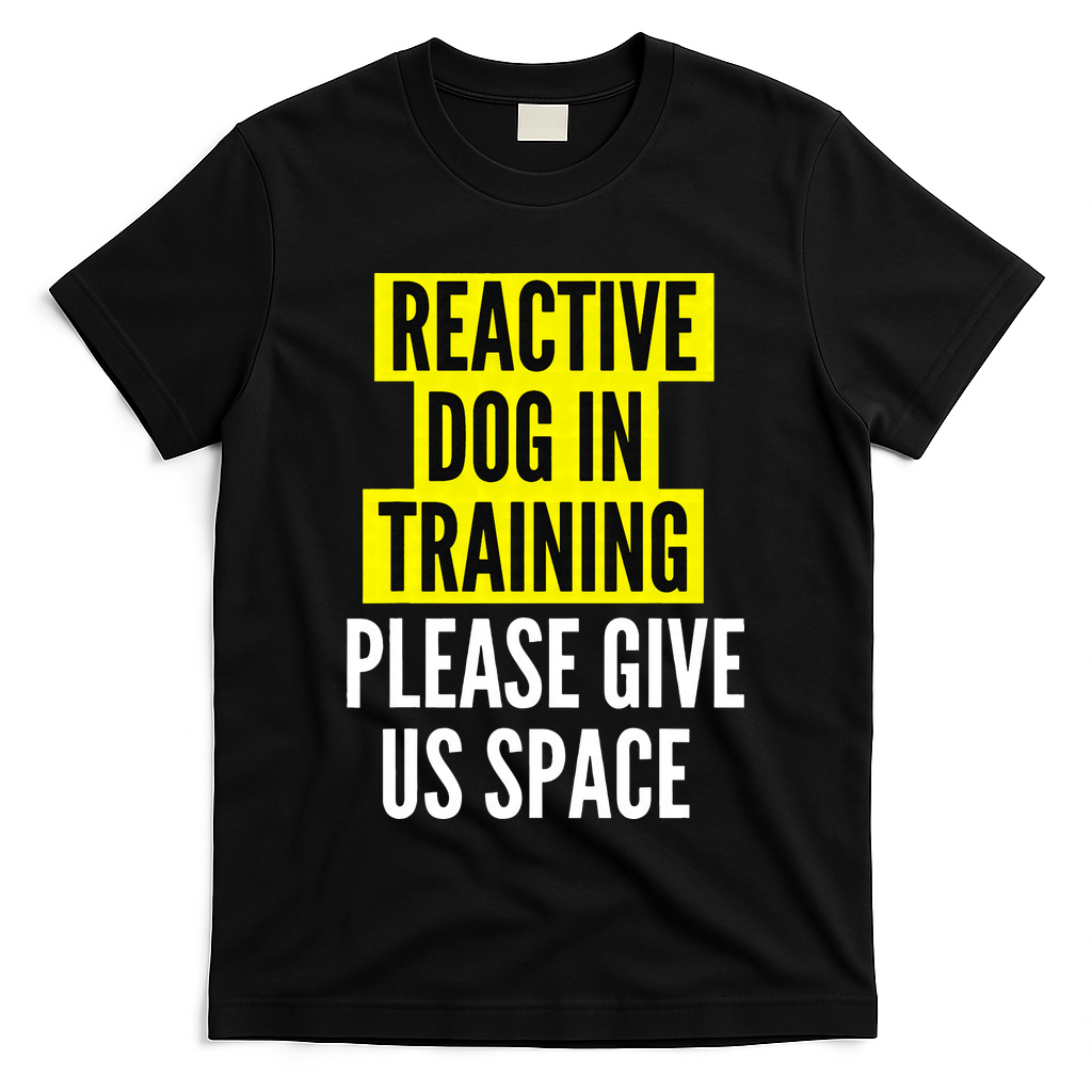 Reactive Dog In Training & Nervous Dog Owners BOTH SIDES T-Shirt