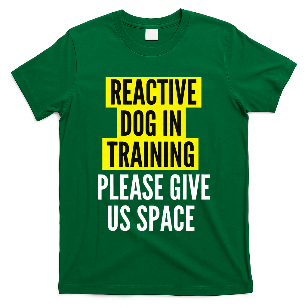 Reactive Dog In Training & Nervous Dog Owners BOTH SIDES T-Shirt