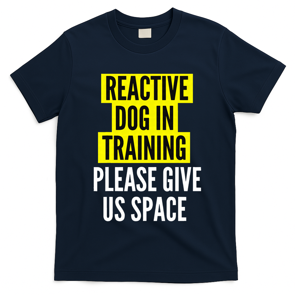 Reactive Dog In Training & Nervous Dog Owners BOTH SIDES T-Shirt