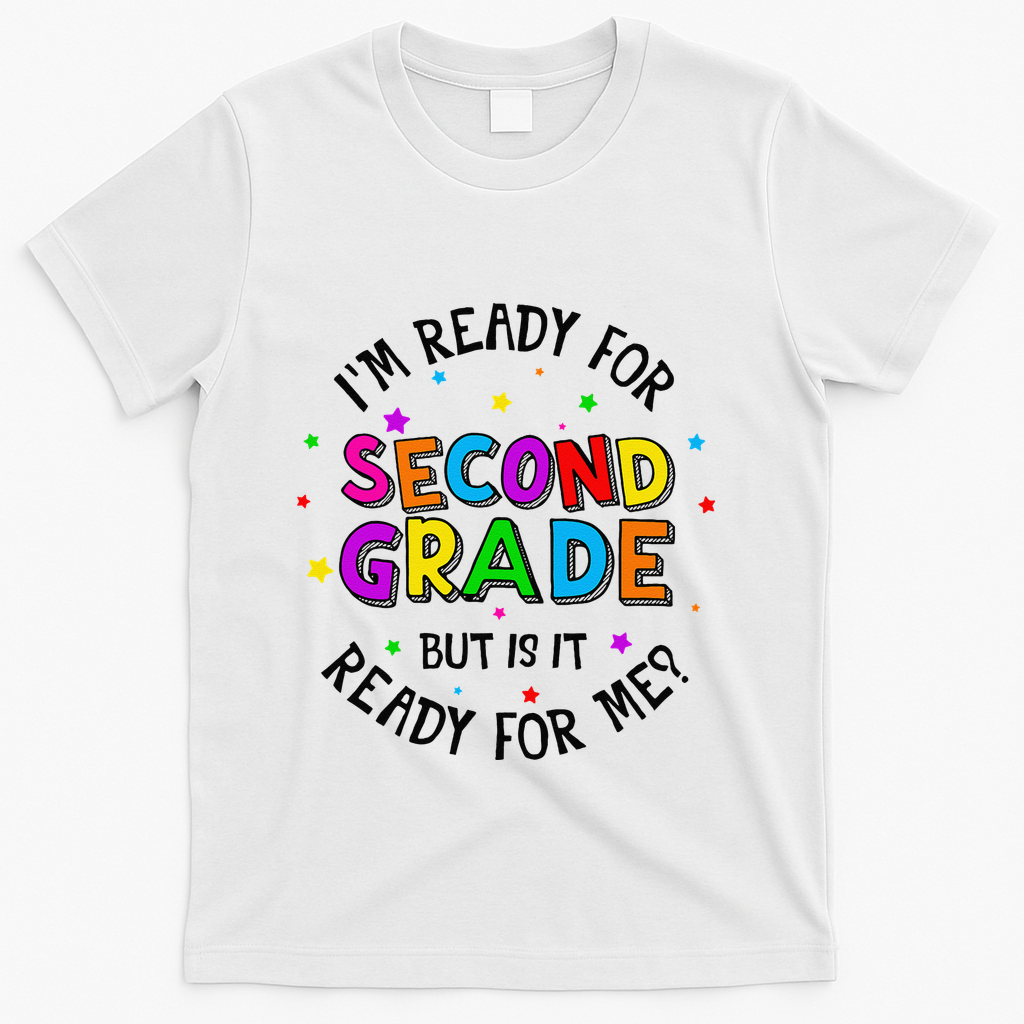 Ready For 2nd Grade But Is It Ready For Me Back To School T-Shirt - White