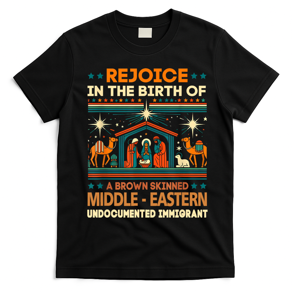 Rejoice In The Birth Of A Brown Skinned Middle Eastern Jesus T-Shirt - Black