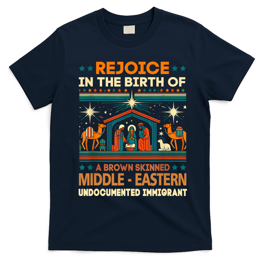 Rejoice In The Birth Of A Brown Skinned Middle Eastern Jesus T-Shirt - Navy Blue