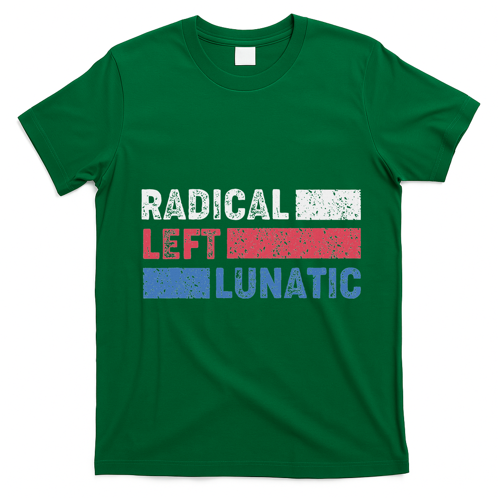 Radical Left Lunatic Anti Trump Funny Democrat T-Shirt - Irish Green