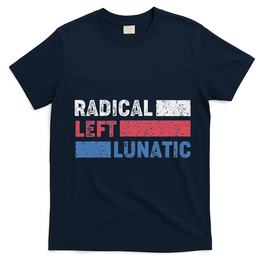 Radical Left Lunatic Anti Trump Funny Democrat T-Shirt - Navy Blue