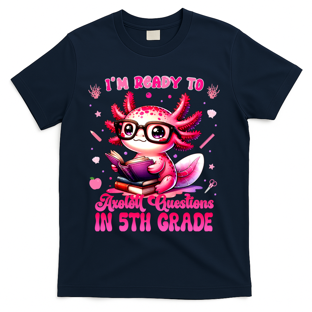 Ready To 5th Grade Axolotl Question First Day Of School T-Shirt - Navy