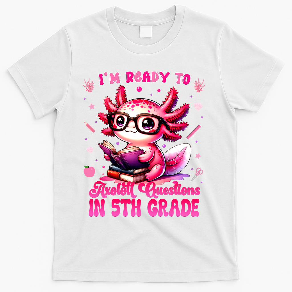 Ready To 5th Grade Axolotl Question First Day Of School T-Shirt - White