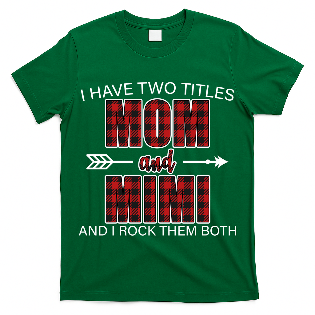 I Have Two Titles Mom And Mimi T-Shirt