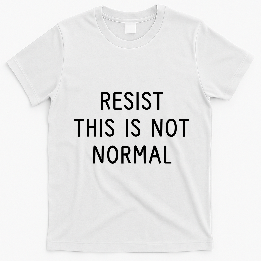 Resist This Is Not Normal T-Shirt - White