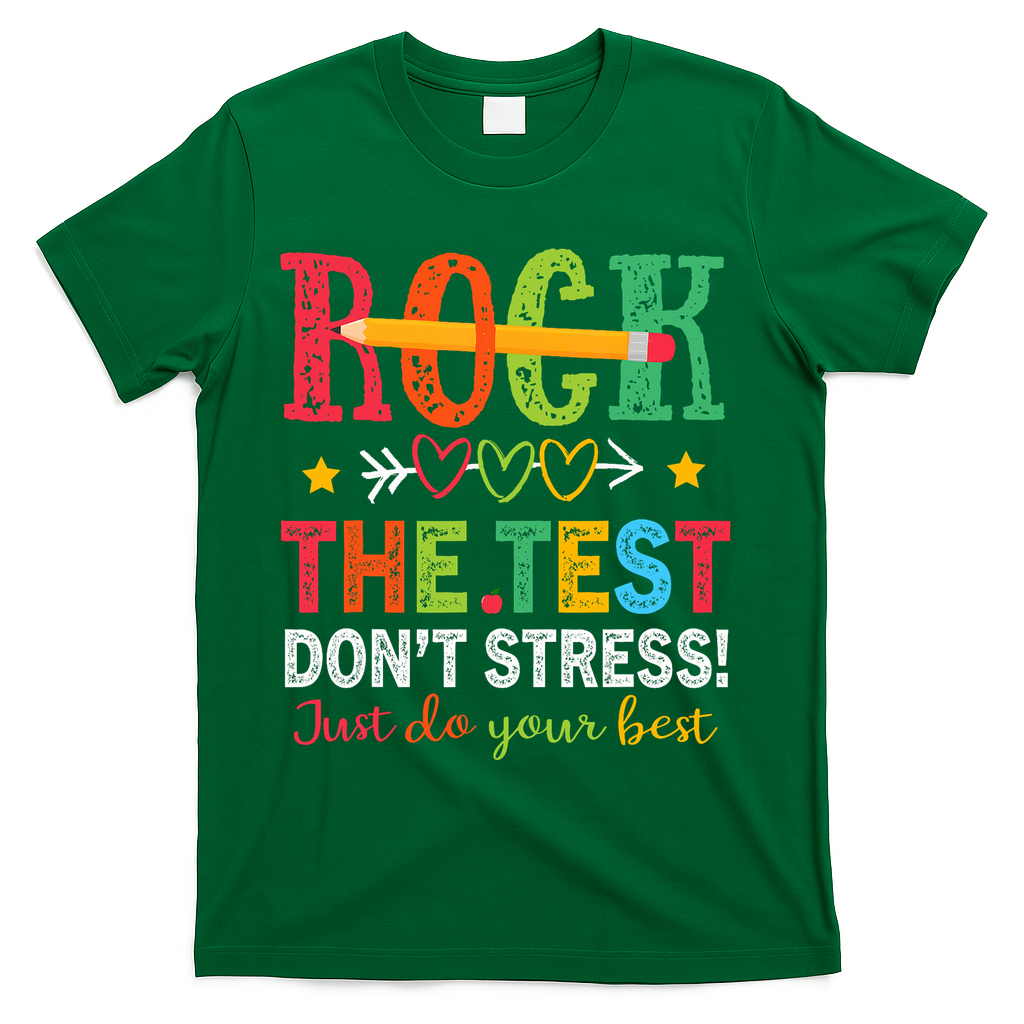 Rock The Test Don't Stress Just Do Your Best Teacher Testing T-Shirt - Green