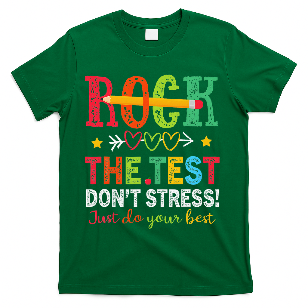 Rock The Test Dont Stress Just Do Your Best Teacher Testing T-Shirt - Green