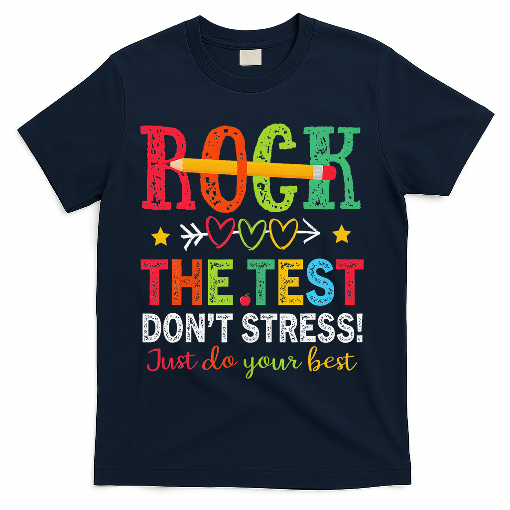 Rock The Test Dont Stress Just Do Your Best Teacher Testing T-Shirt - Navy