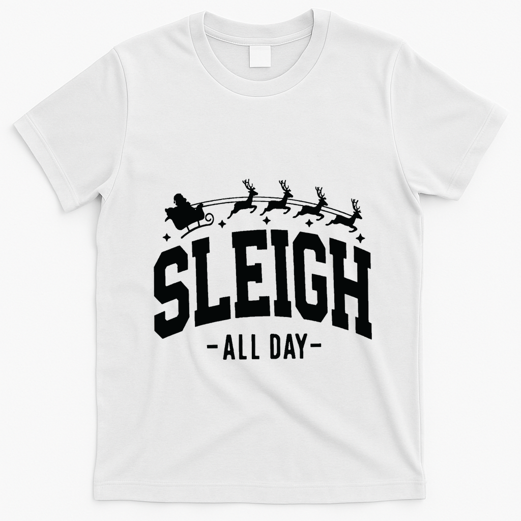 Sleigh All Day Funny Christmas T-Shirt - White