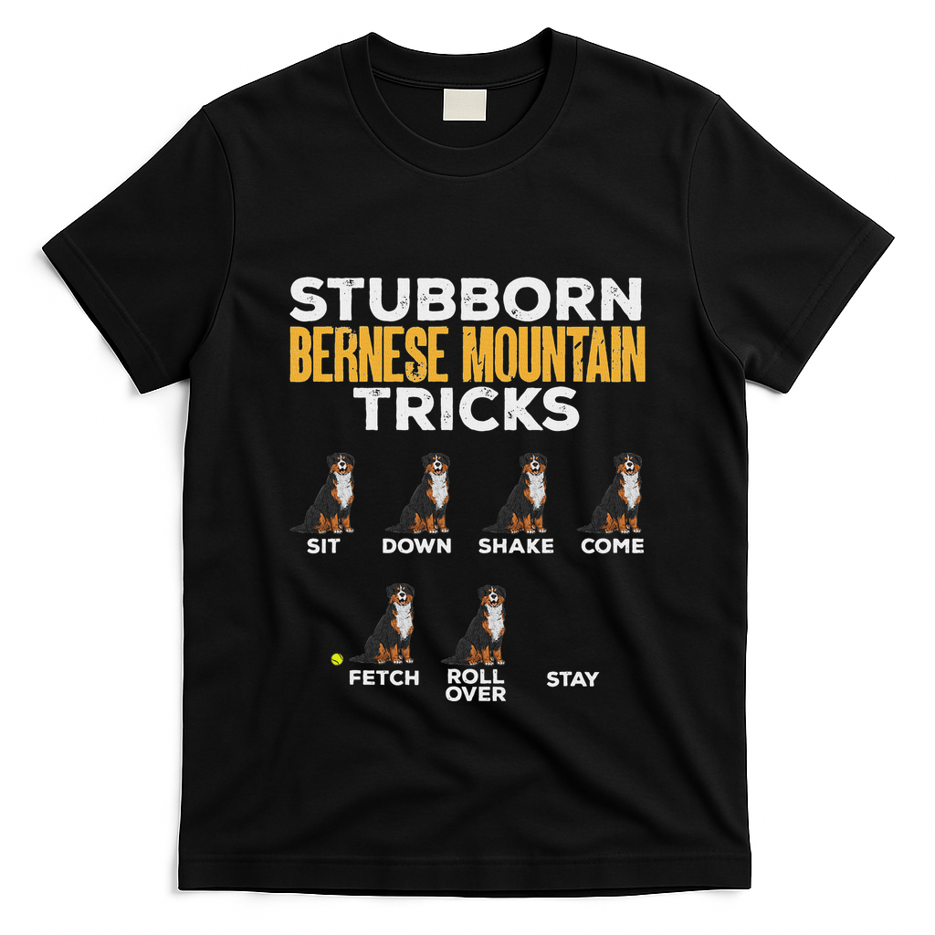 Stubborn Bernese Mountain Dog Tricks T-Shirt