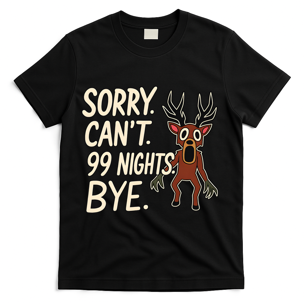 Sorry. Can’t. 99 Nights. Bye T-Shirt - Black