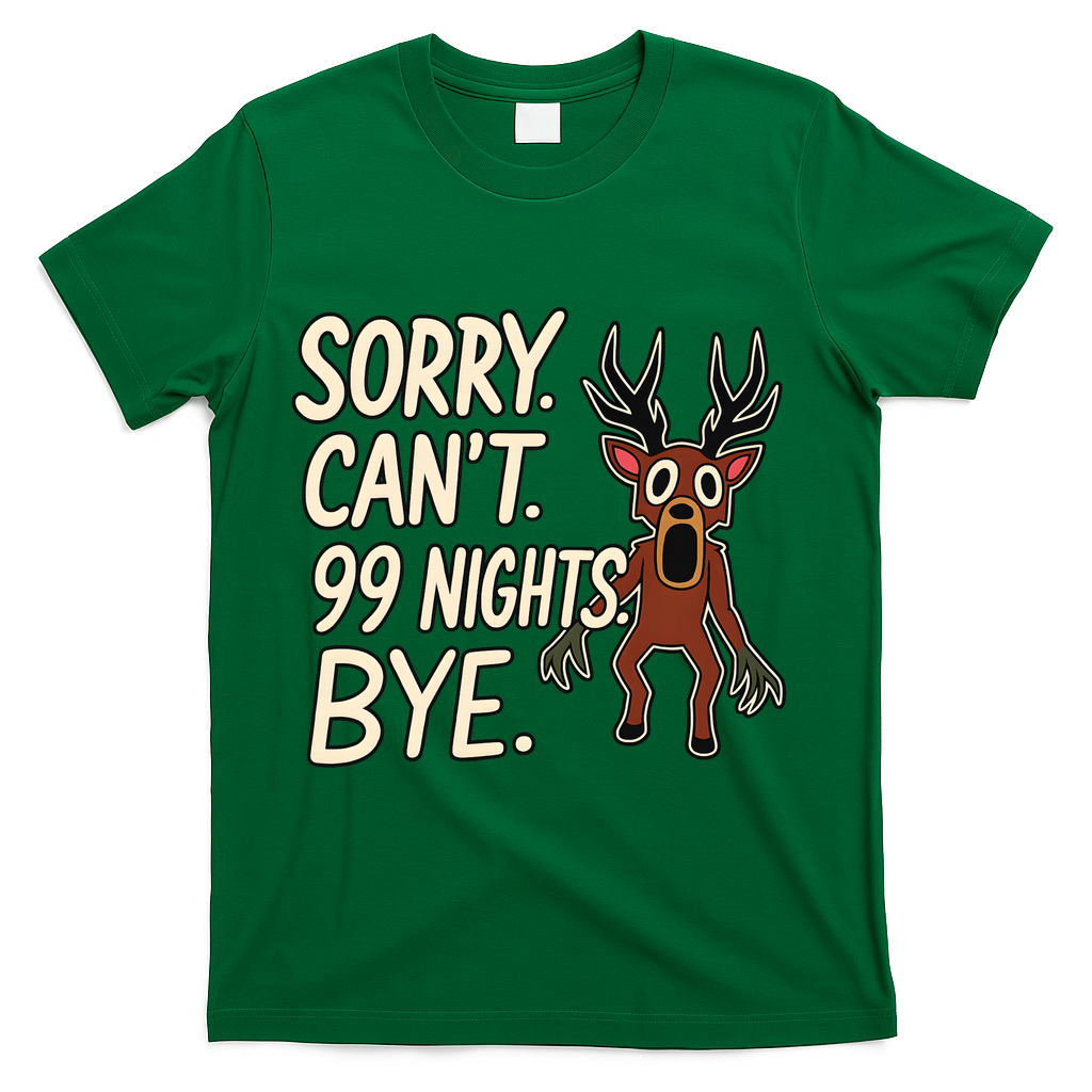 Sorry. Can’t. 99 Nights. Bye T-Shirt - Green