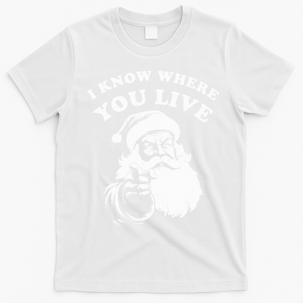 Santa Christmas I Know Where You Live T-Shirt - White