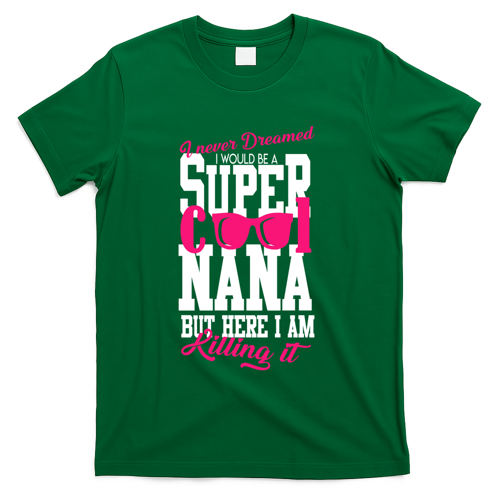 Super Cool Nana T-Shirt - Green