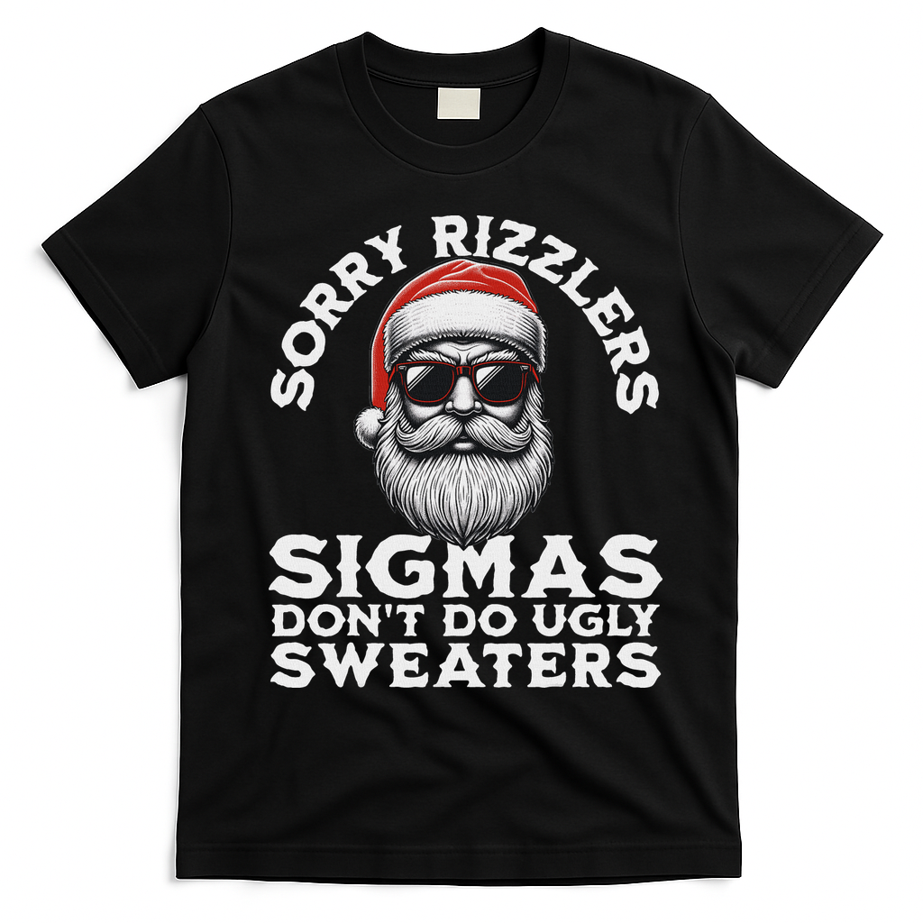 Sigmas DonT Do Ugly Sweaters Christmas Santa Rizz N T-Shirt - Black