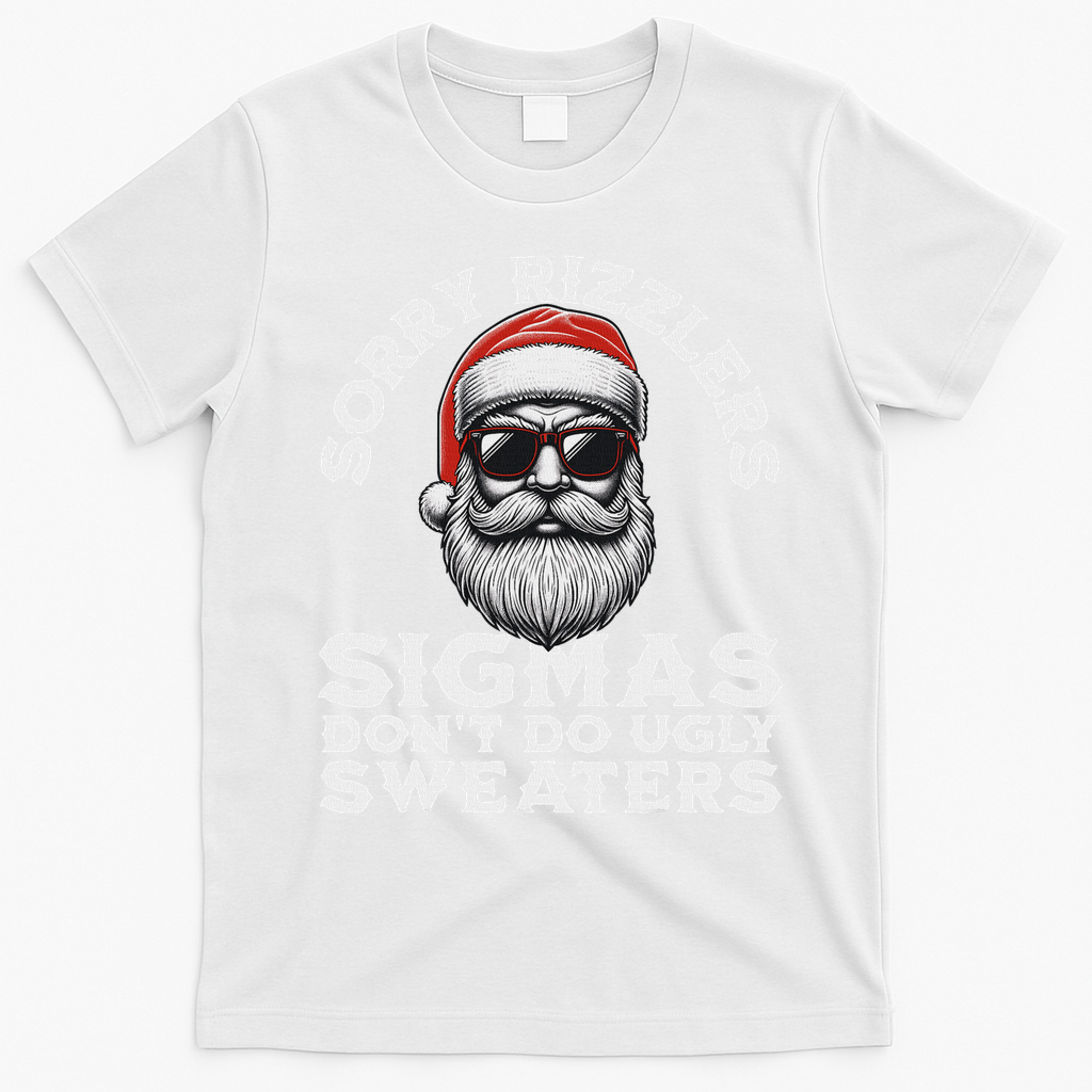 Sigmas DonT Do Ugly Sweaters Christmas Santa Rizz N T-Shirt - White
