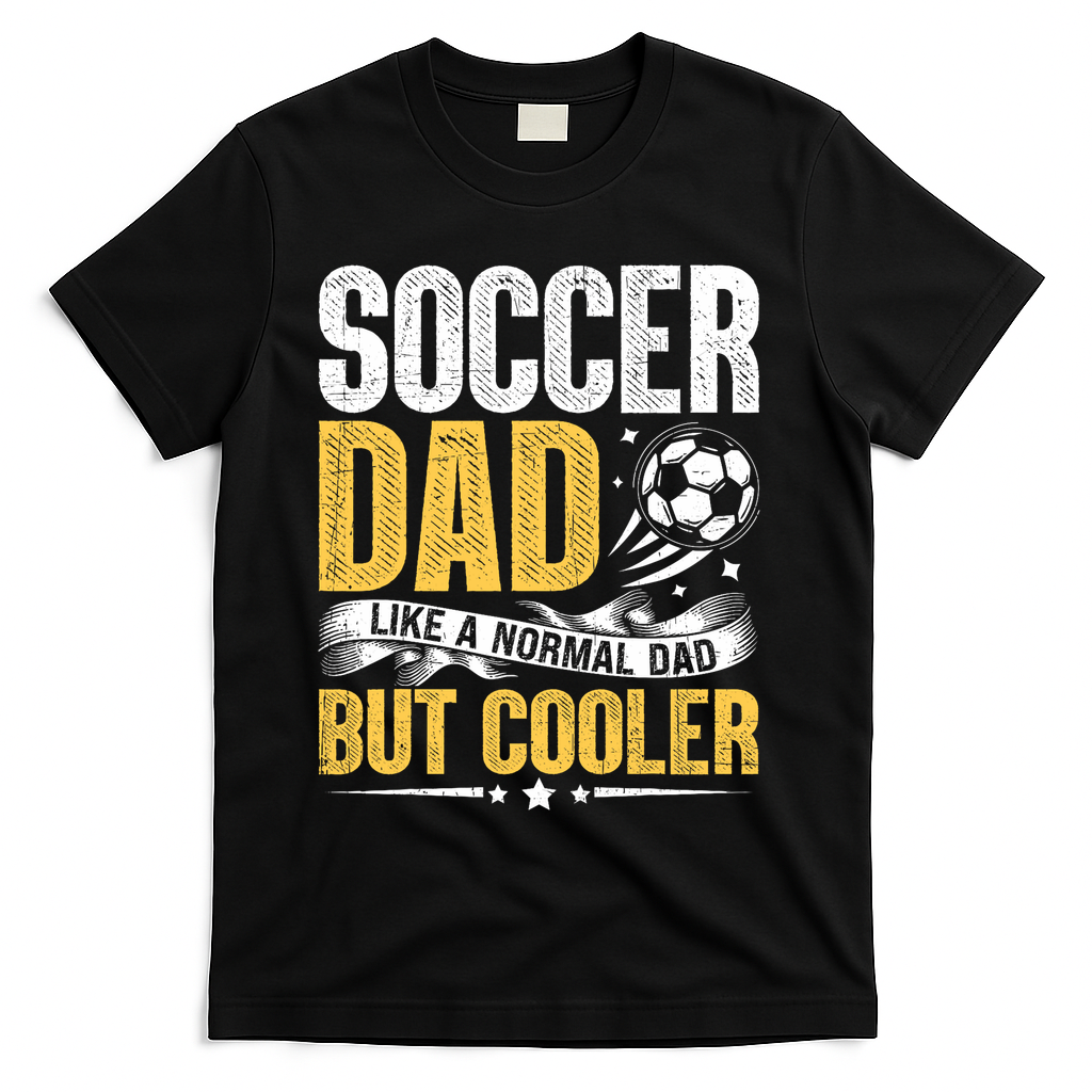 Soccer Dad Like A Normal Dad But Cooler Funny T-Shirt - Black