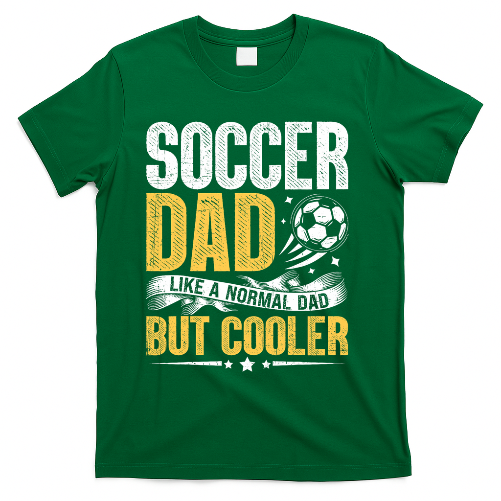 Soccer Dad Like A Normal Dad But Cooler Funny T-Shirt - Green