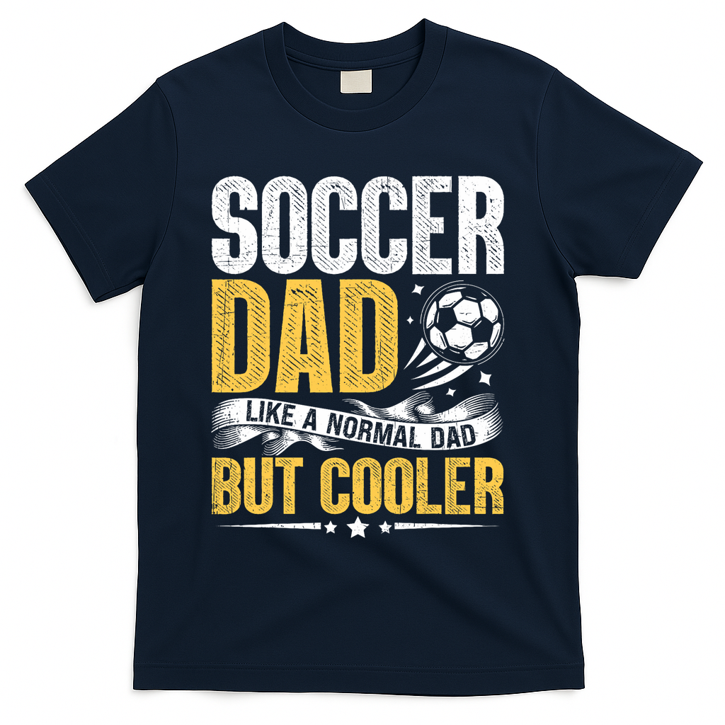 Soccer Dad Like A Normal Dad But Cooler Funny T-Shirt - Navy