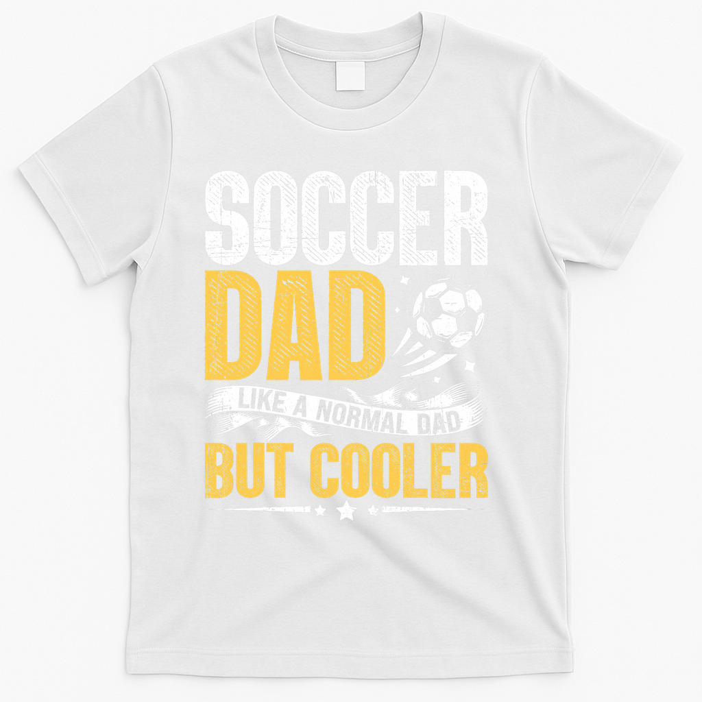 Soccer Dad Like A Normal Dad But Cooler Funny T-Shirt - White
