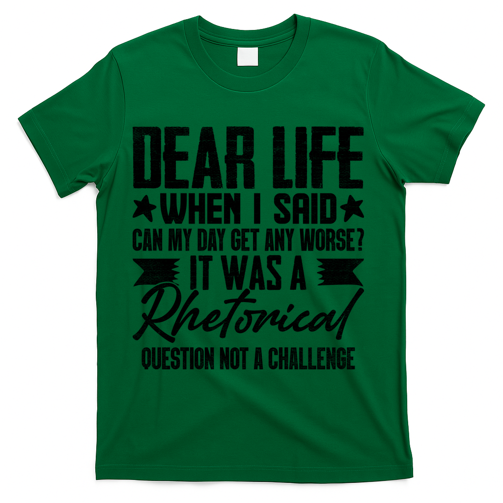 Sarcasm Dear Life Funny Sarcastic T-Shirt - Green