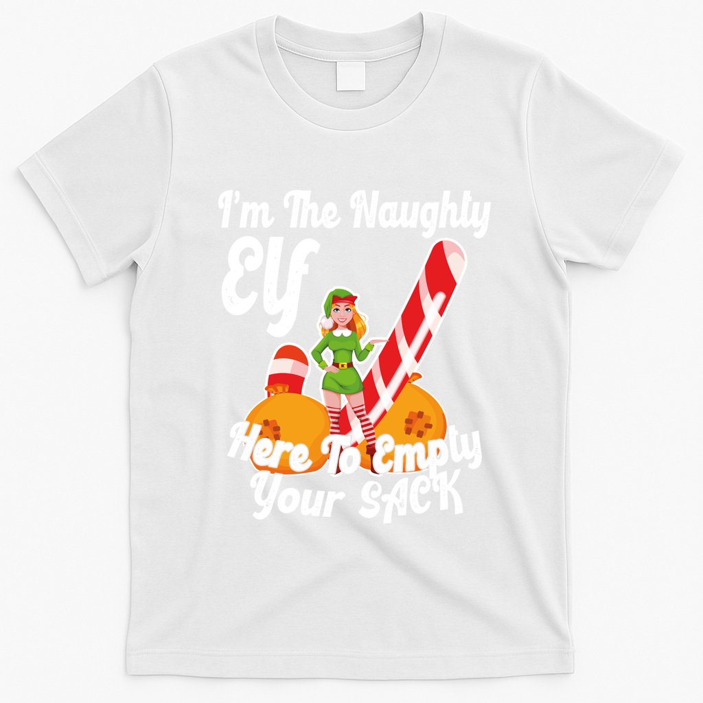 Sexy Elf Here Empty Your Sack Rude Naughty Christmas Candy Funny Gift T-Shirt - White