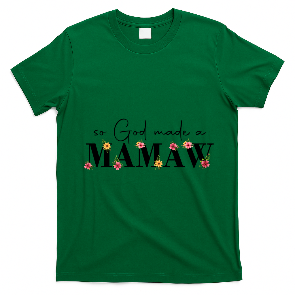 So God Made A Mamaw Flower Grandma Happy Mothers Day Gift T-Shirt - Irish Green