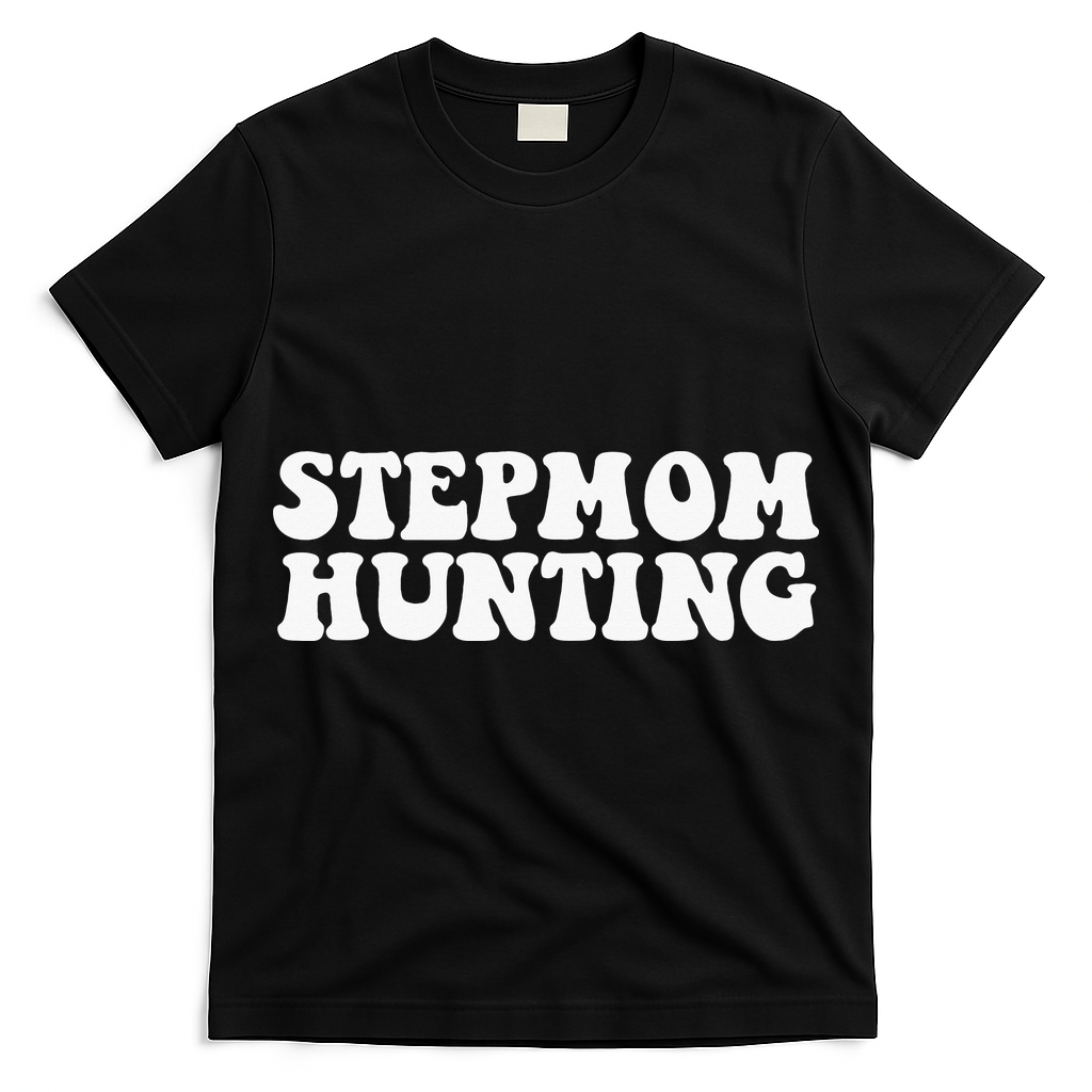 Stepmom Hunting Funny Quote Saying Step Mom Hunting T-Shirt