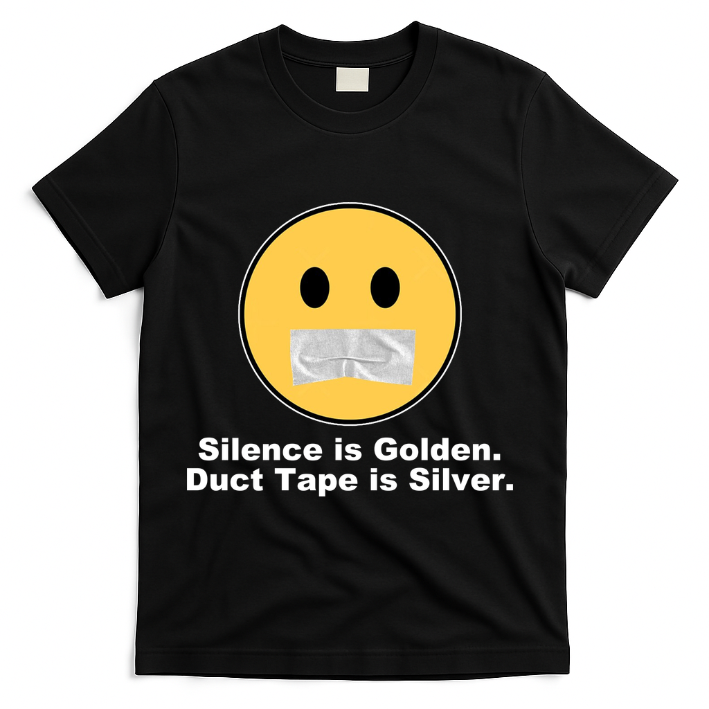 Silence Is Golden Duct Tape Is Silver T-Shirt - Black