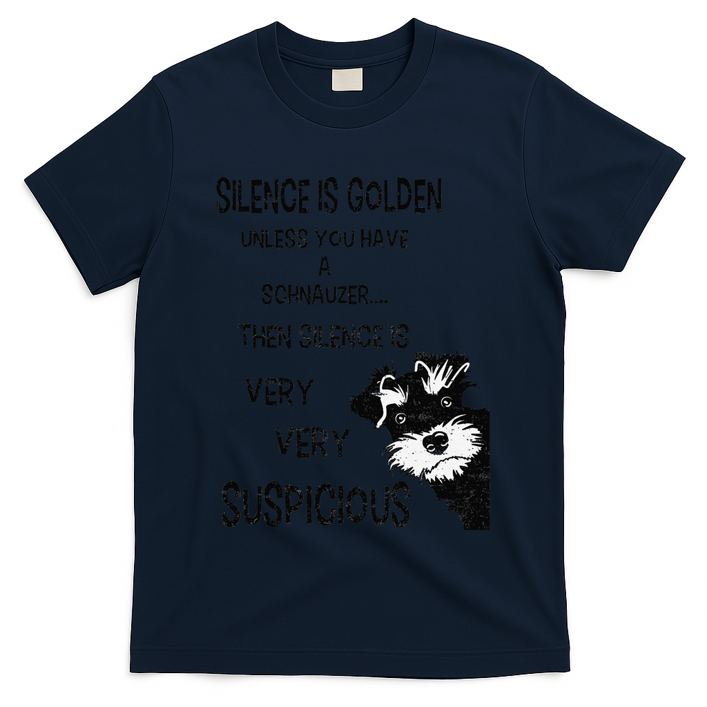 Silence Is Golden Unless You Have Schnauzer Funny Dog Lover T-Shirt