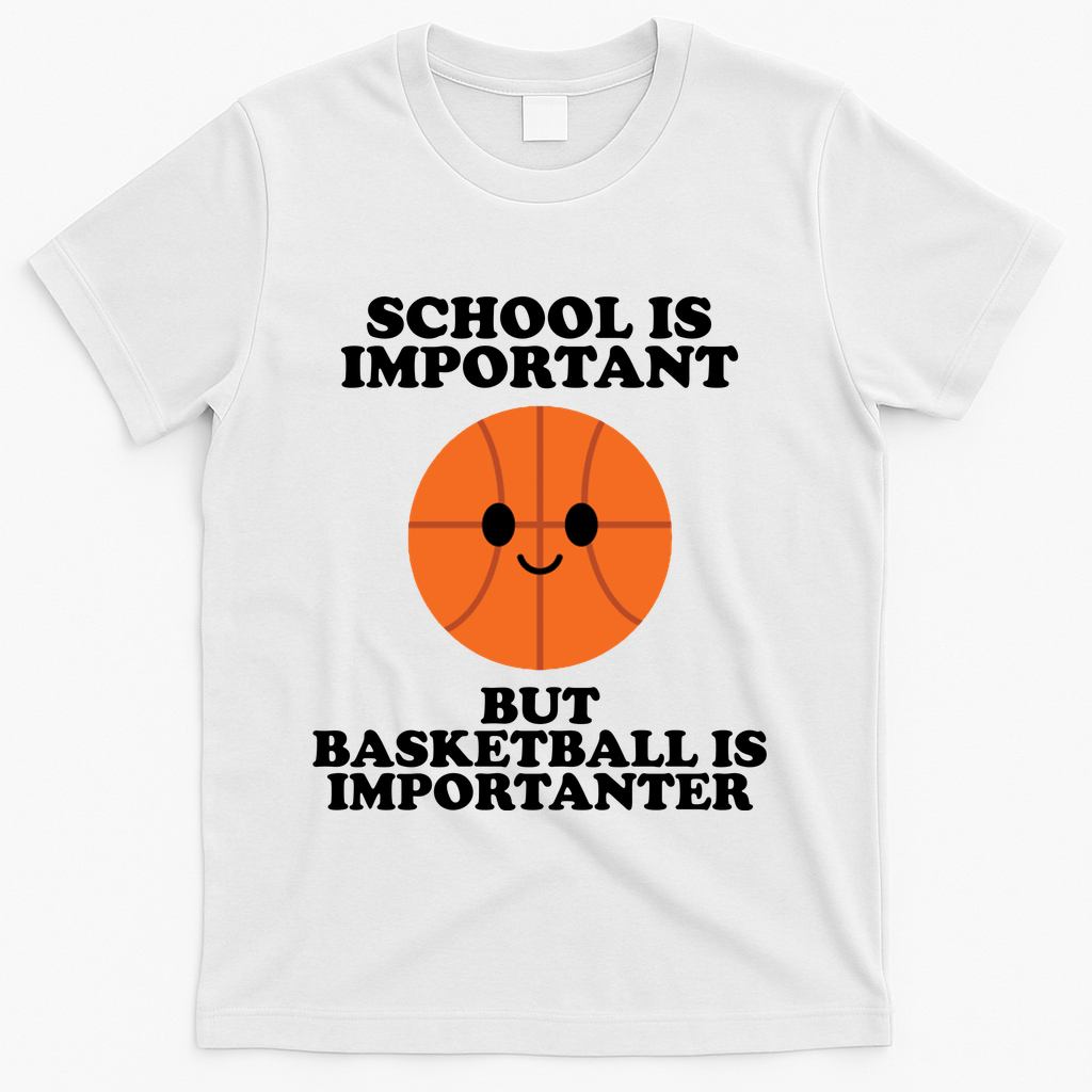 School Is Important But Basketball Is Importanter T-Shirt - White