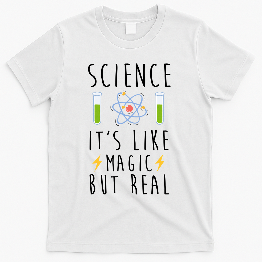 Science It's Like Magic But Real T-Shirt - White