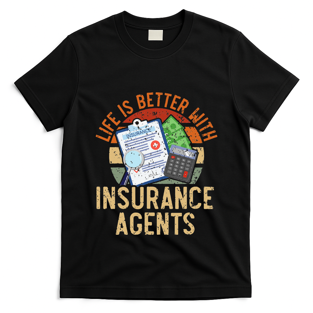 Saying Life Is Better With Insurance Agents Job Profession T-Shirt