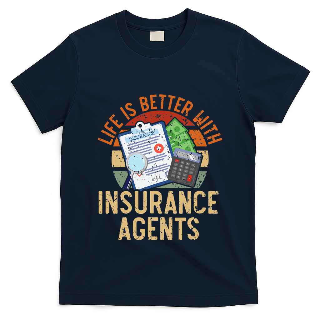 Saying Life Is Better With Insurance Agents Job Profession T-Shirt