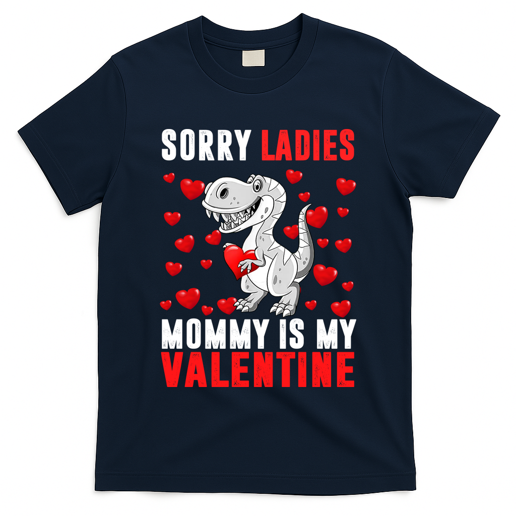 Sorry Ladies Mommy Is My Valentine T-Shirt