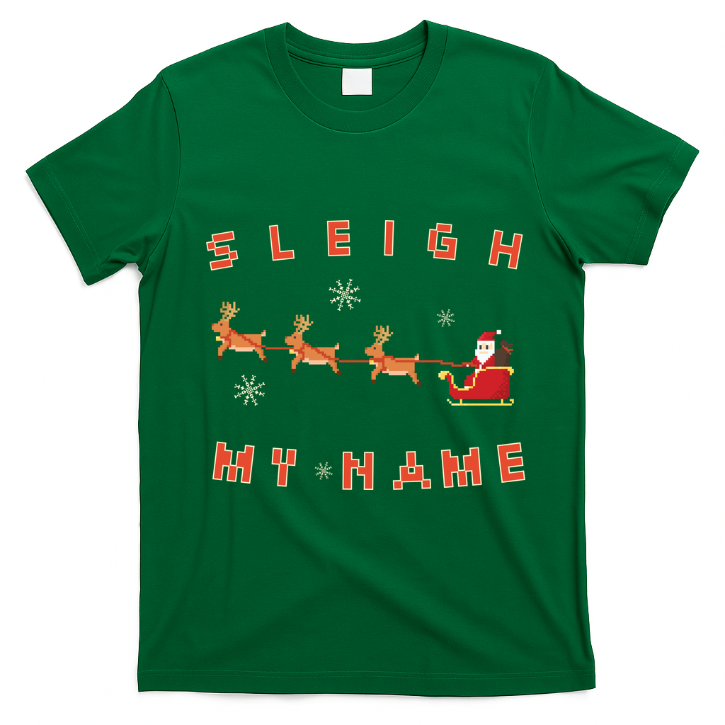 Sleigh My Name Christmas T-Shirt - Irish Green