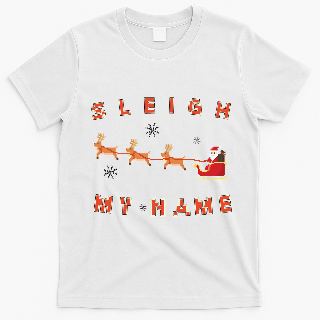 Sleigh My Name Christmas T-Shirt - White