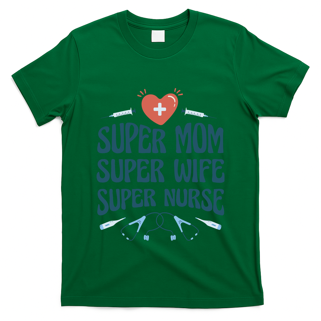 Super Mom Super Wife Super Nurse Gift T-Shirt