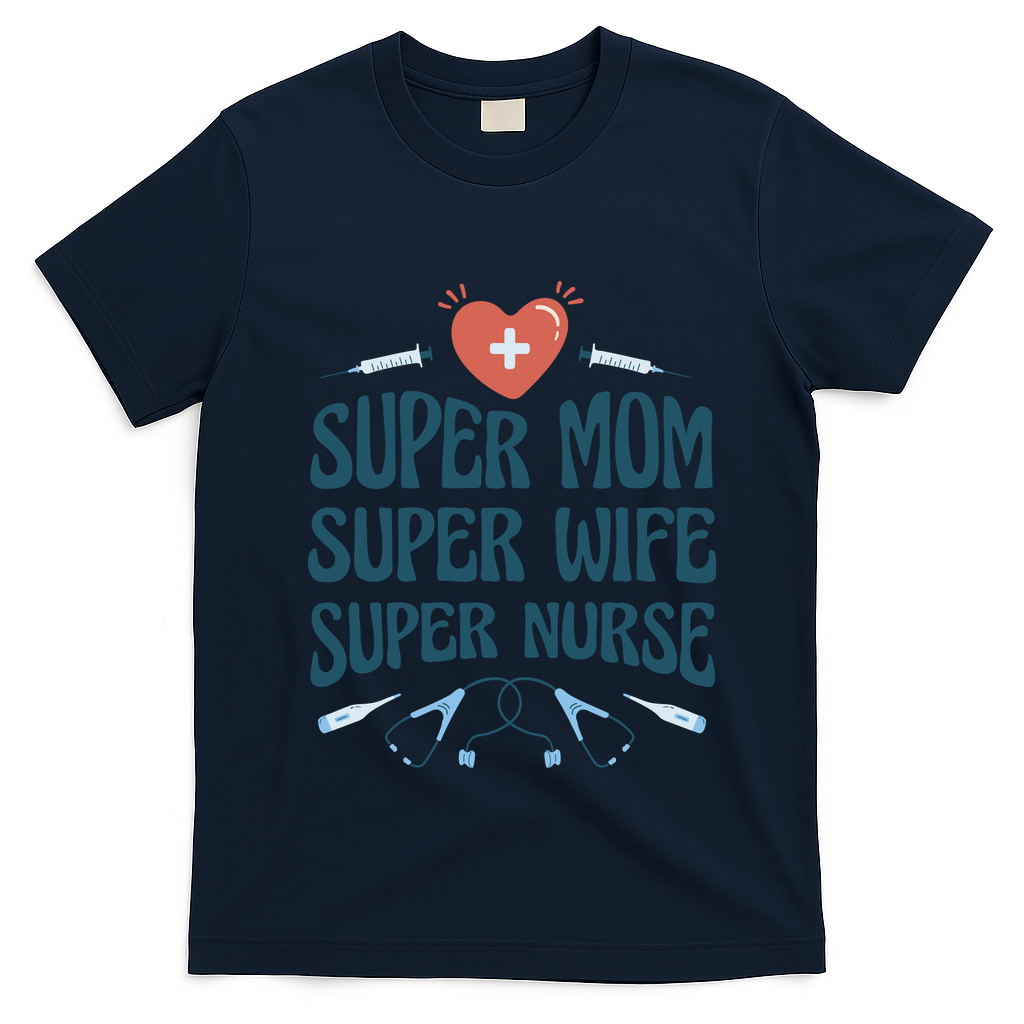 Super Mom Super Wife Super Nurse Gift T-Shirt