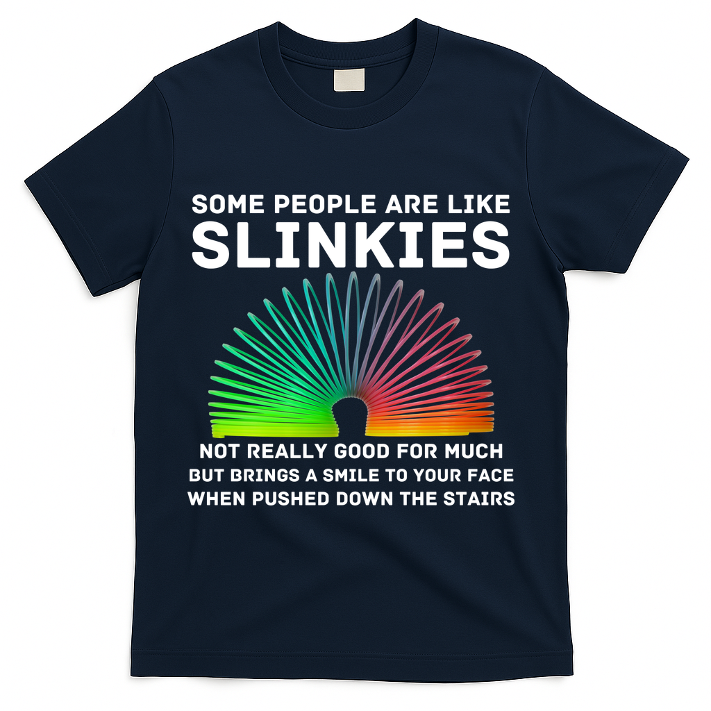 Some People Are Like Slinkies Funny Sarcastic  T-Shirt - Navy