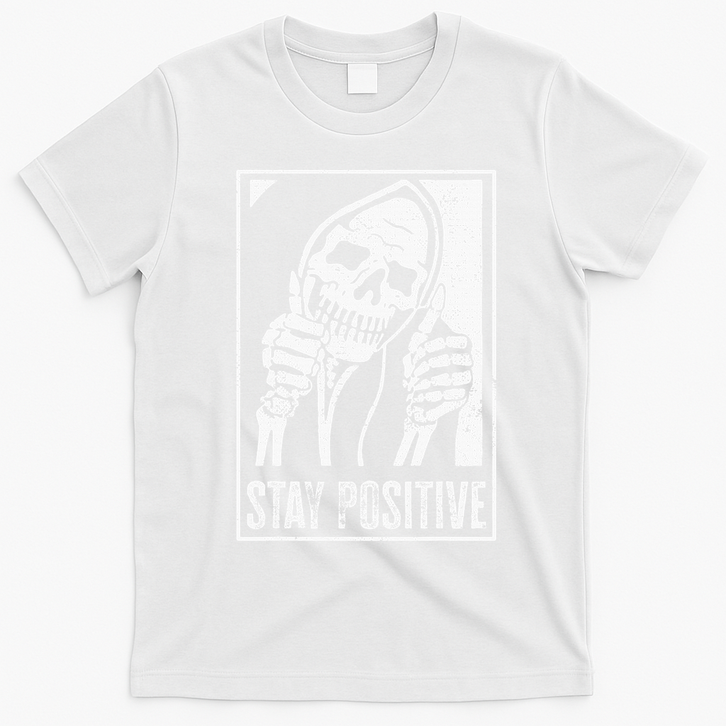 Stay Positive Funny Skeleton Be Positive Skull Halloween T-Shirt - White