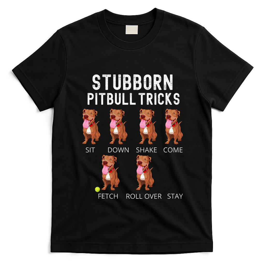 Stubborn Pitbull Tricks Dog Gift T-Shirt