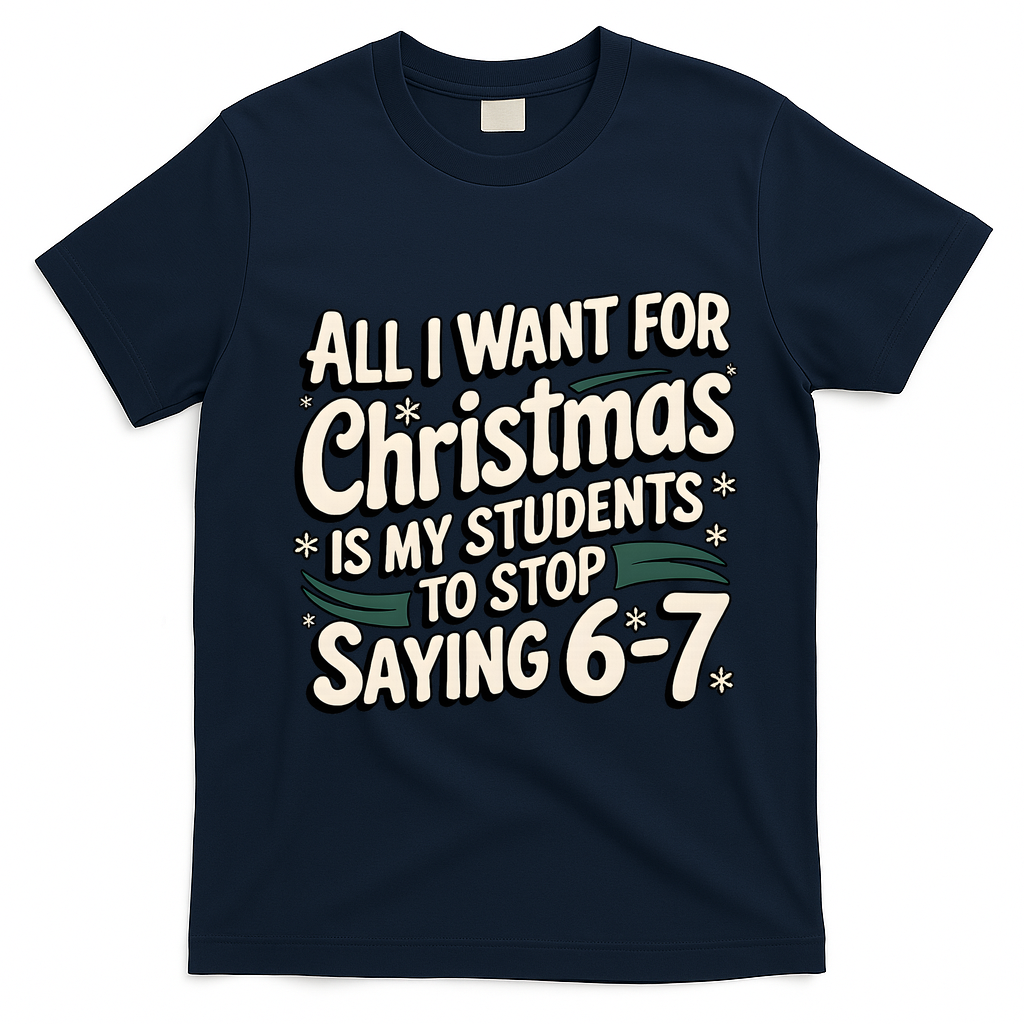 Students Saying 6-7 67 Six Seven Funny Teacher Christmas T-Shirt - Navy Blue